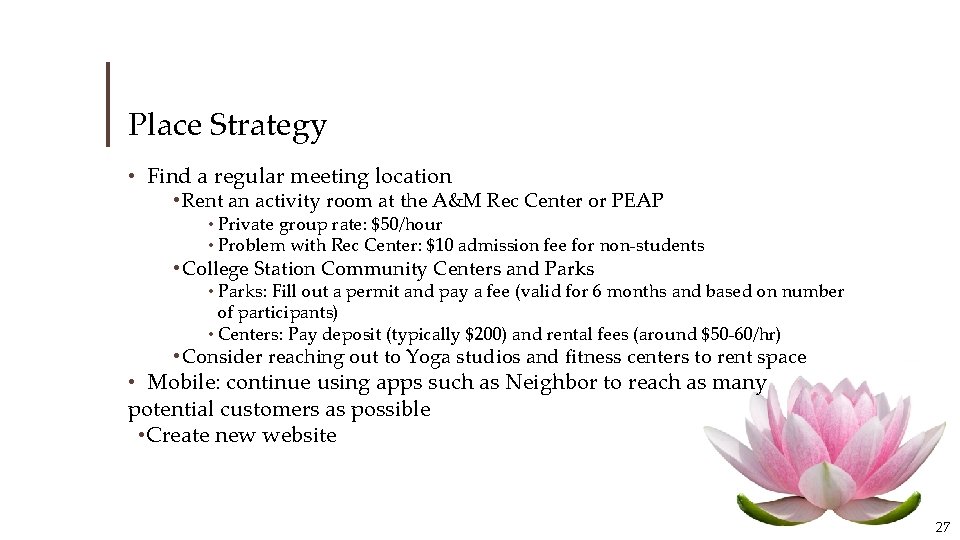 Place Strategy • Find a regular meeting location • Rent an activity room at