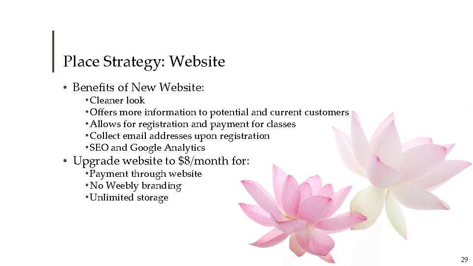 Place Strategy: Website • Benefits of New Website: • Cleaner look • Offers more