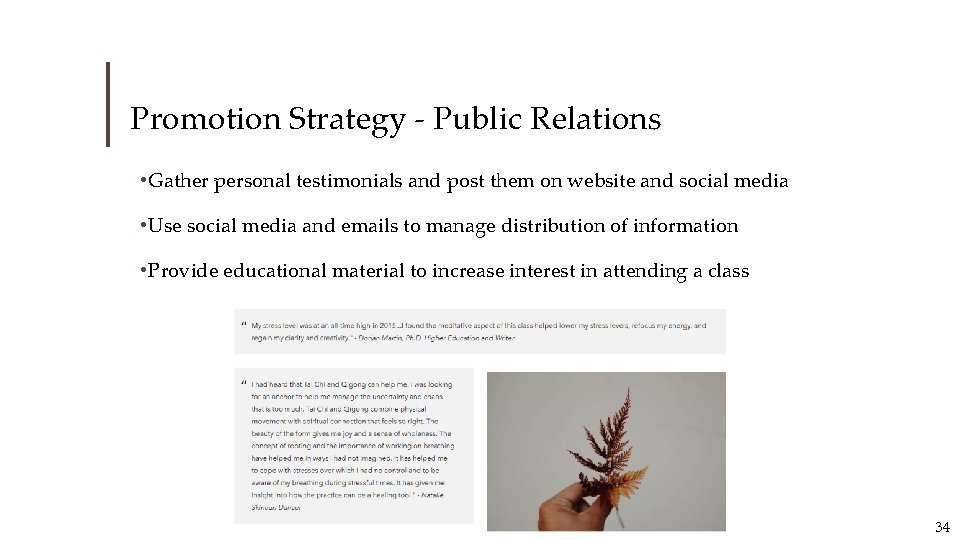 Promotion Strategy - Public Relations • Gather personal testimonials and post them on website