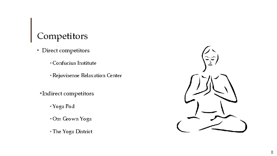 Competitors • Direct competitors • Confucius Institute • Rejuvisense Relaxation Center • Indirect competitors