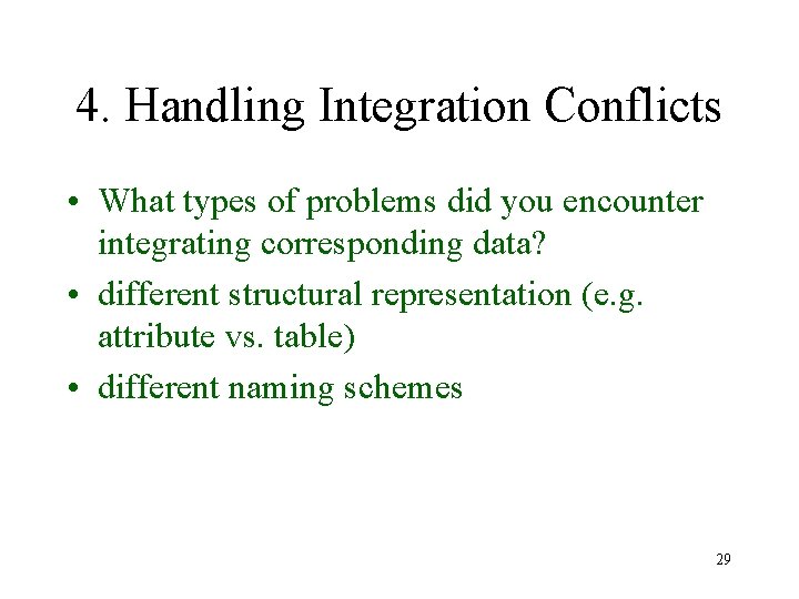 4. Handling Integration Conflicts • What types of problems did you encounter integrating corresponding