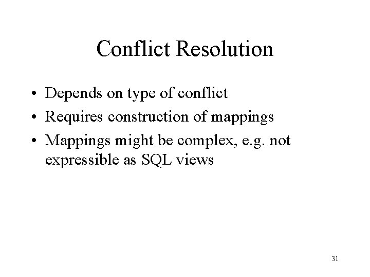 Conflict Resolution • Depends on type of conflict • Requires construction of mappings •
