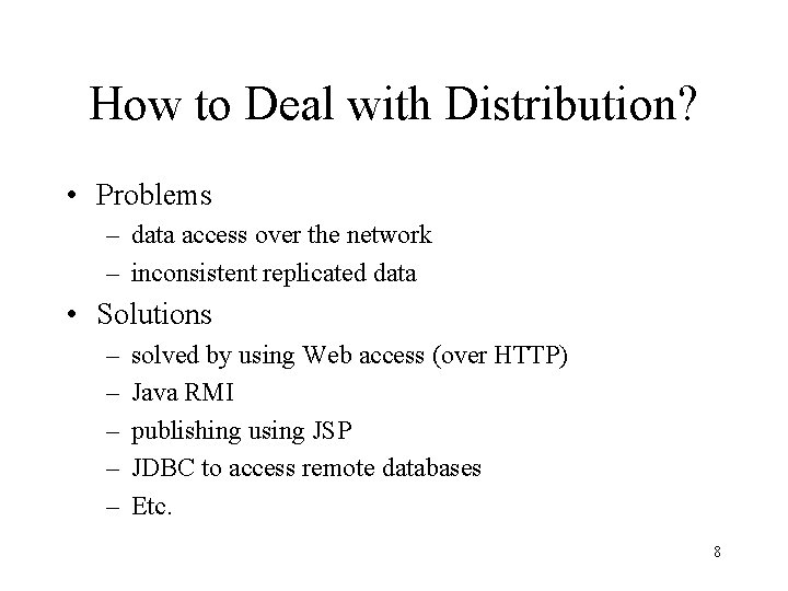 How to Deal with Distribution? • Problems – data access over the network –