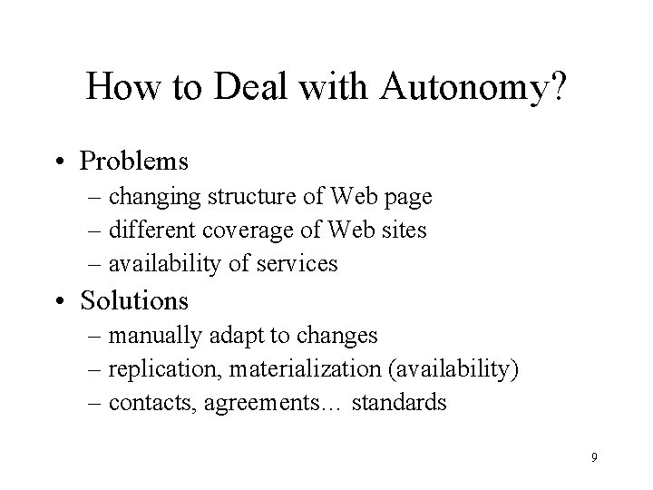 How to Deal with Autonomy? • Problems – changing structure of Web page –