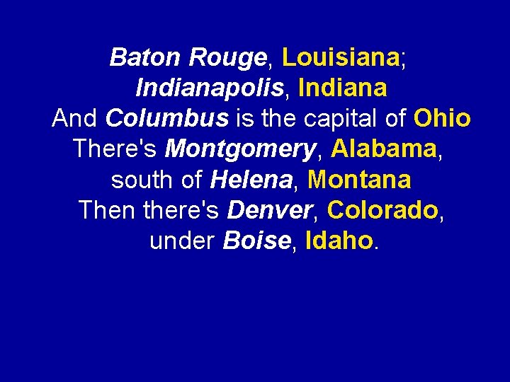 Baton Rouge, Louisiana; Indianapolis, Indiana And Columbus is the capital of Ohio There's Montgomery,