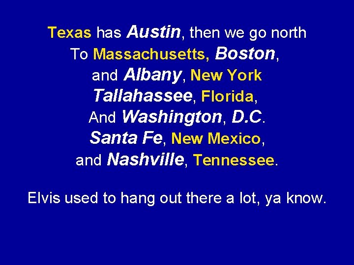 Texas has Austin, then we go north To Massachusetts, Boston, and Albany, New York