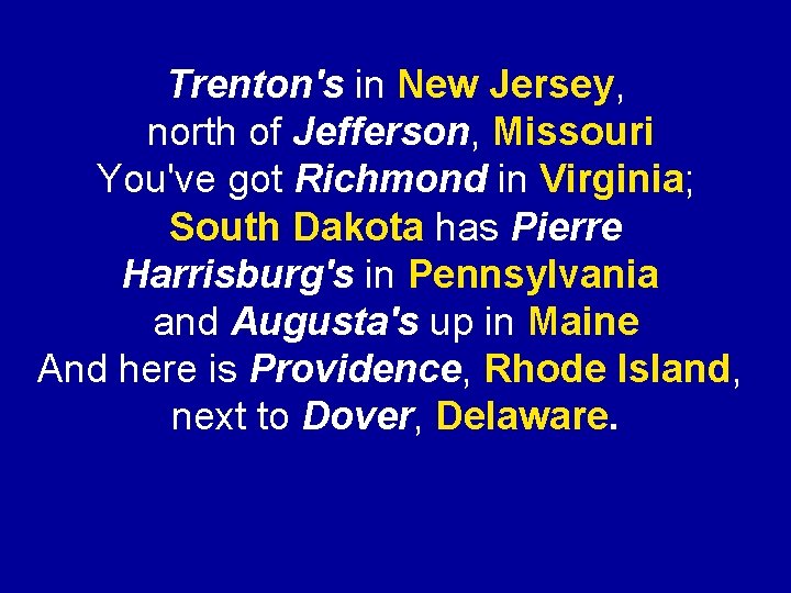 Trenton's in New Jersey, north of Jefferson, Missouri You've got Richmond in Virginia; South