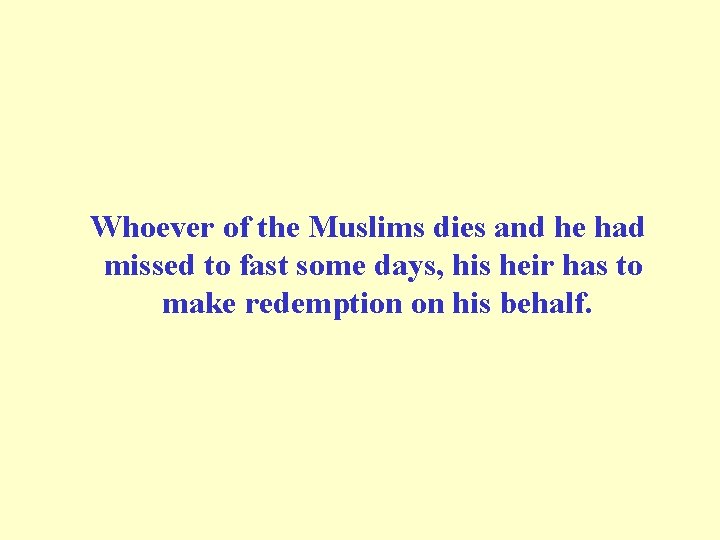  Whoever of the Muslims dies and he had missed to fast some days,