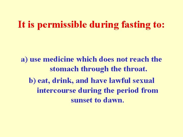 It is permissible during fasting to: a) use medicine which does not reach the