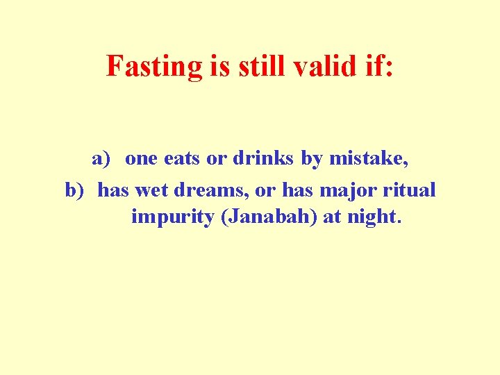 Fasting is still valid if: a) one eats or drinks by mistake, b) has