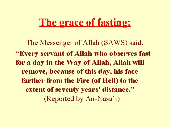 The grace of fasting: The Messenger of Allah (SAWS) said: “Every servant of Allah