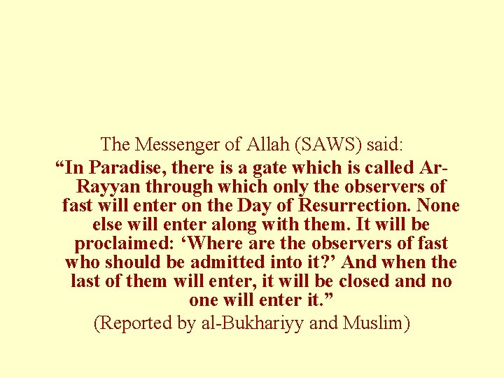 The Messenger of Allah (SAWS) said: “In Paradise, there is a gate which is