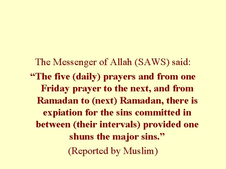 The Messenger of Allah (SAWS) said: “The five (daily) prayers and from one Friday