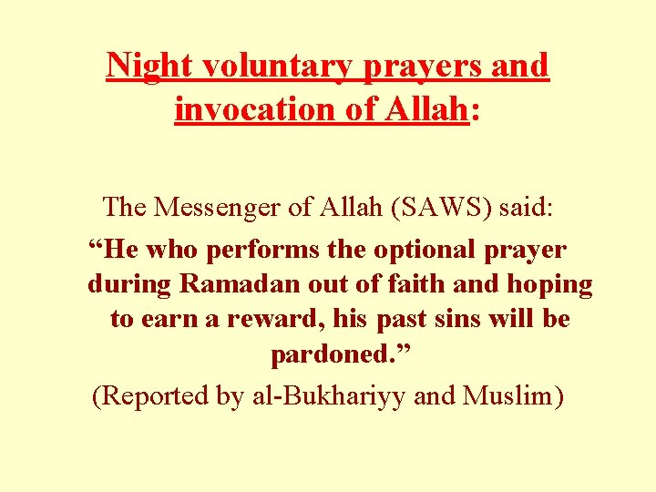 Night voluntary prayers and invocation of Allah: The Messenger of Allah (SAWS) said: “He