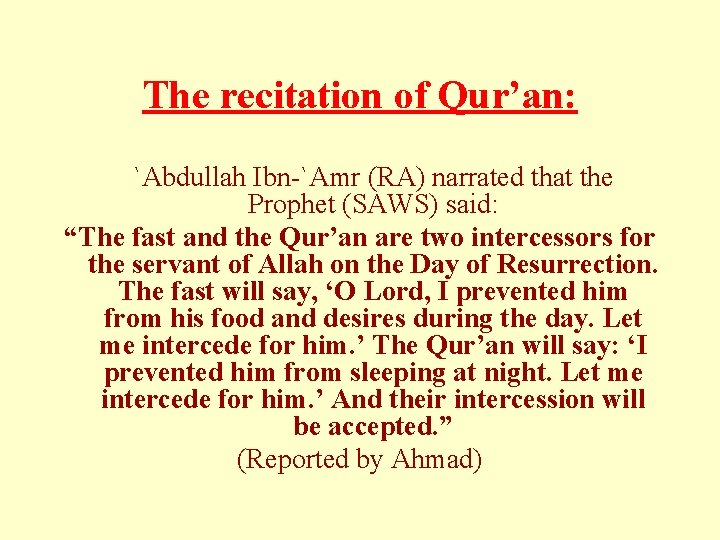 The recitation of Qur’an: `Abdullah Ibn-`Amr (RA) narrated that the Prophet (SAWS) said: “The