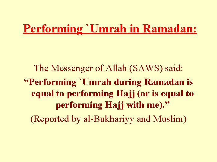  Performing `Umrah in Ramadan: The Messenger of Allah (SAWS) said: “Performing `Umrah during