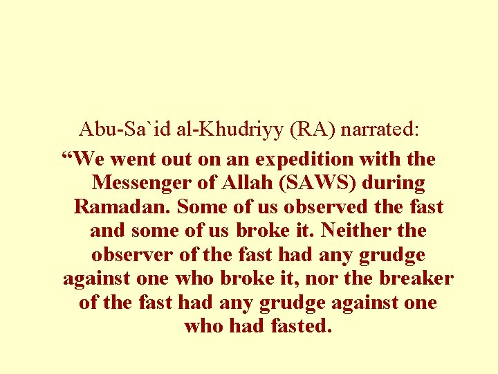 Abu-Sa`id al-Khudriyy (RA) narrated: “We went out on an expedition with the Messenger of