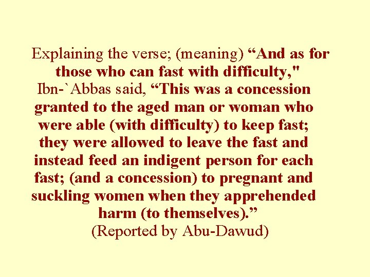 Explaining the verse; (meaning) “And as for those who can fast with difficulty, "
