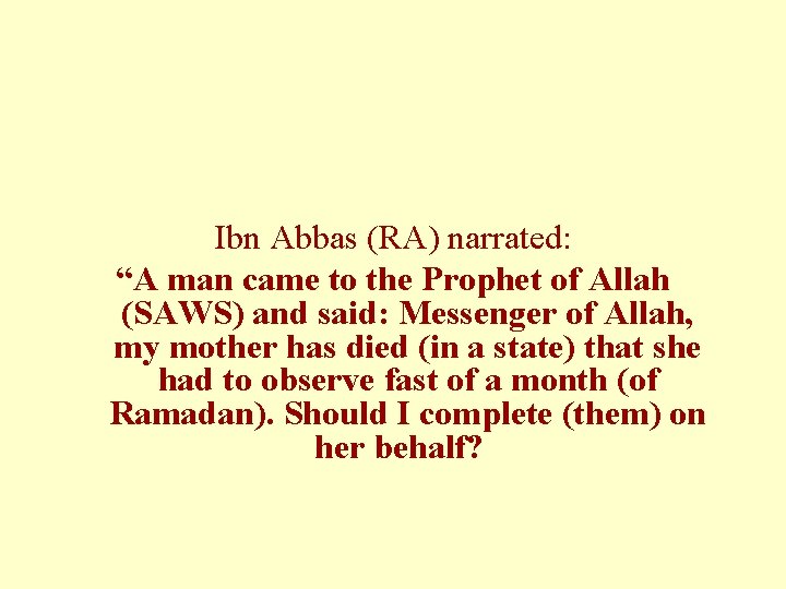 Ibn Abbas (RA) narrated: “A man came to the Prophet of Allah (SAWS) and