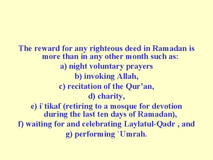 The reward for any righteous deed in Ramadan is more than in any other