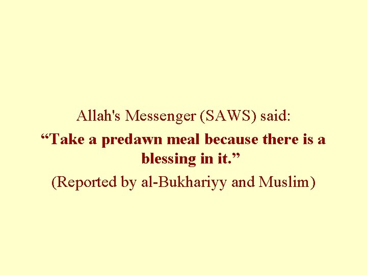 Allah's Messenger (SAWS) said: “Take a predawn meal because there is a blessing in