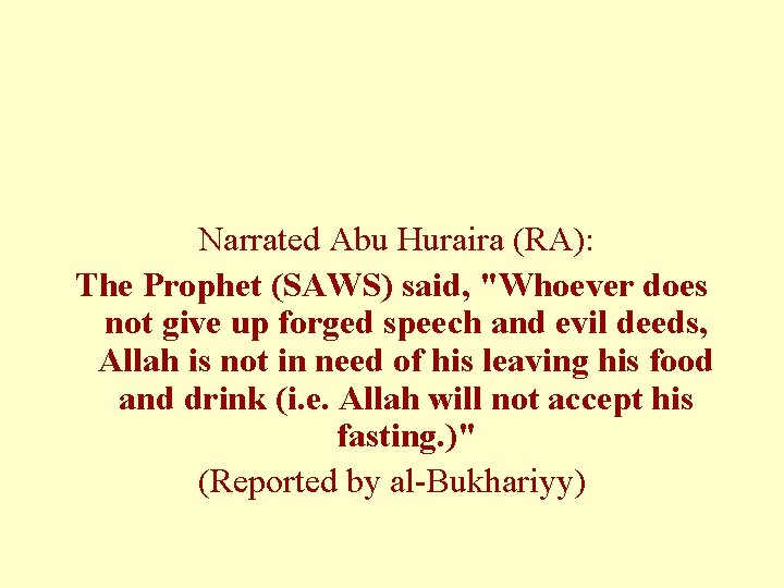  Narrated Abu Huraira (RA): The Prophet (SAWS) said, "Whoever does not give up