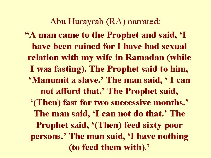Abu Hurayrah (RA) narrated: “A man came to the Prophet and said, ‘I have