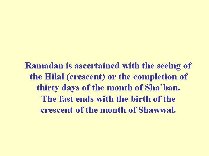  Ramadan is ascertained with the seeing of the Hilal (crescent) or the completion