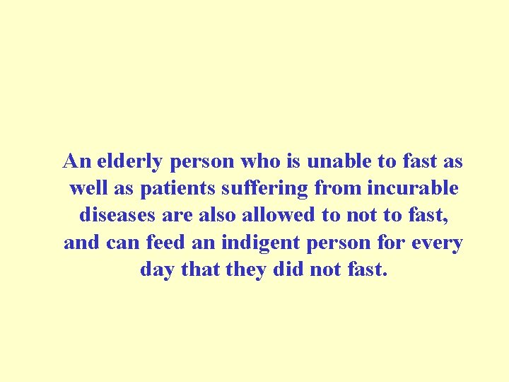  An elderly person who is unable to fast as well as patients suffering