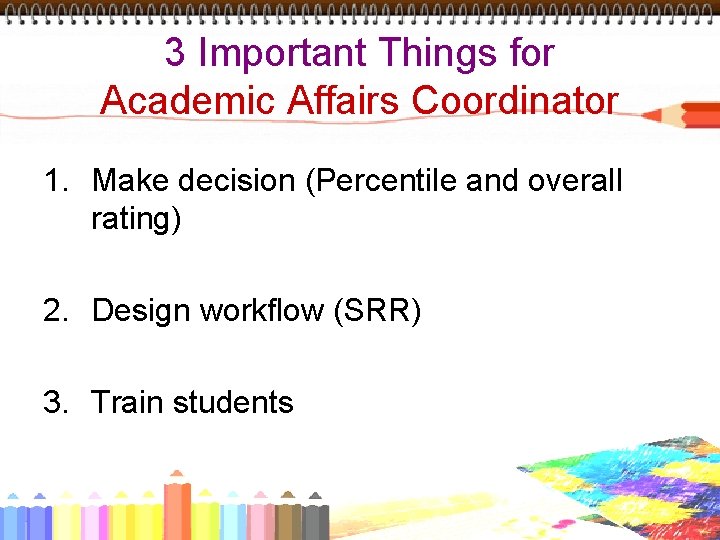 3 Important Things for Academic Affairs Coordinator 1. Make decision (Percentile and overall rating)