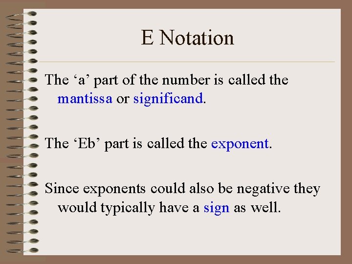E Notation The ‘a’ part of the number is called the mantissa or significand.
