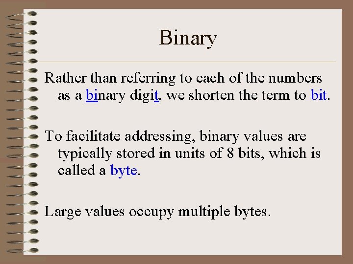 Binary Rather than referring to each of the numbers as a binary digit, we