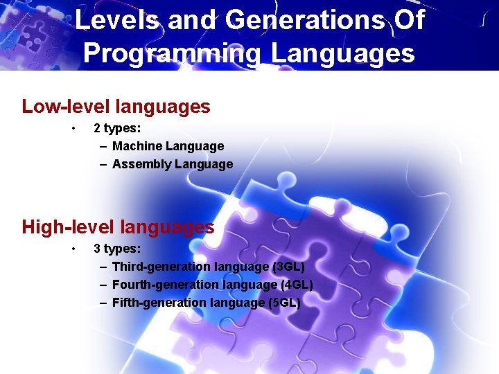 Levels and Generations Of Programming Languages Low-level languages • 2 types: – Machine Language