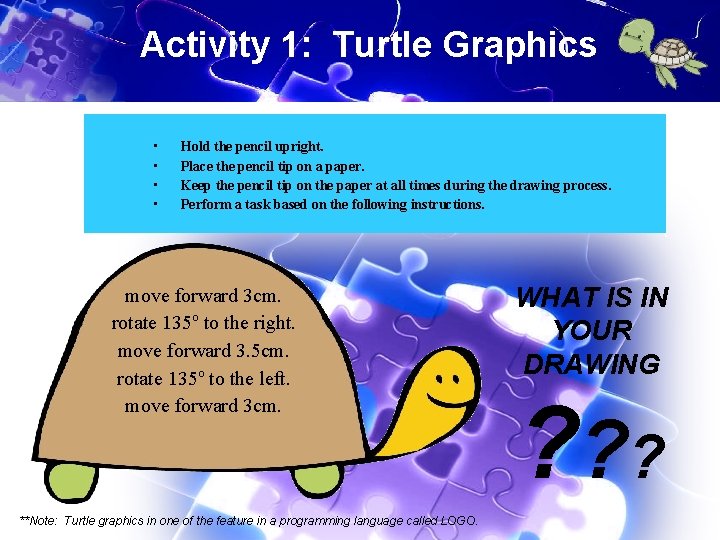 Activity 1: Turtle Graphics • • Hold the pencil upright. Place the pencil tip