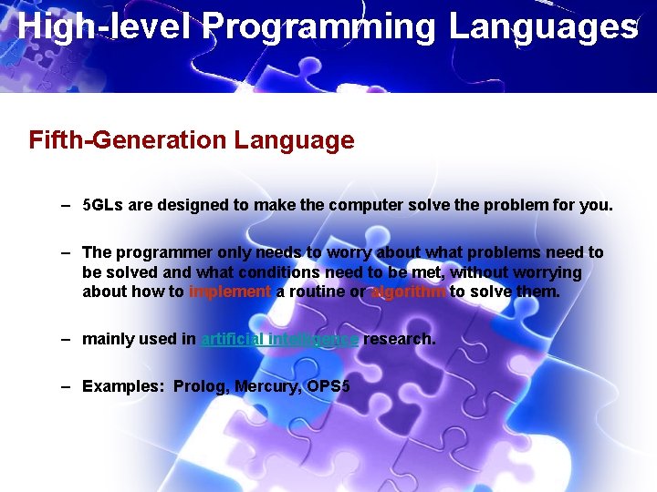 High-level Programming Languages Fifth-Generation Language – 5 GLs are designed to make the computer