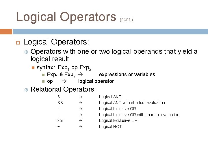Logical Operators (cont. ) Logical Operators: Operators with one or two logical operands that Logical Operators (cont. ) Logical Operators: Operators with one or two logical operands that