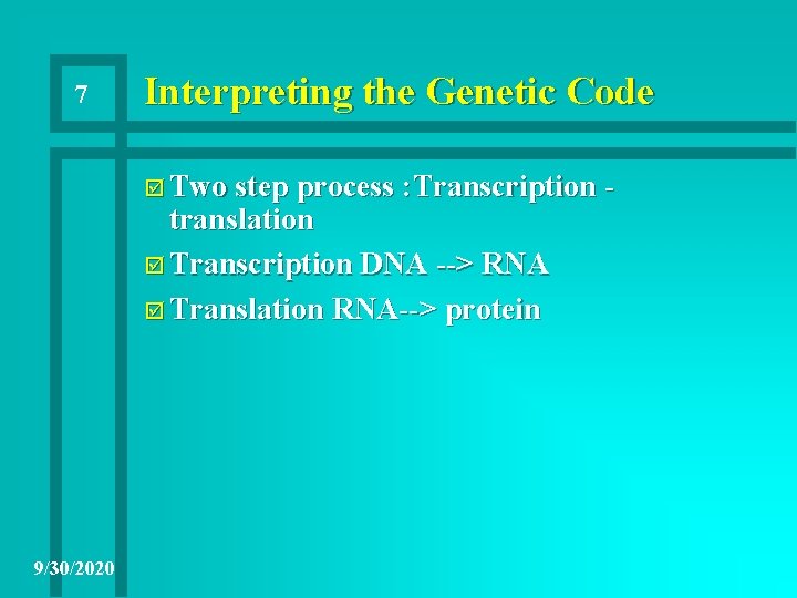 7 Interpreting the Genetic Code þ Two step process : Transcription - translation þ