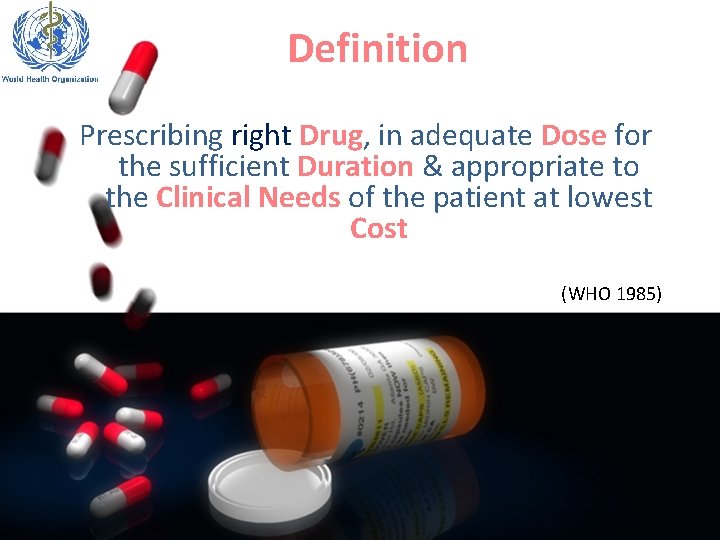 Definition Prescribing right Drug, in adequate Dose for the sufficient Duration & appropriate to