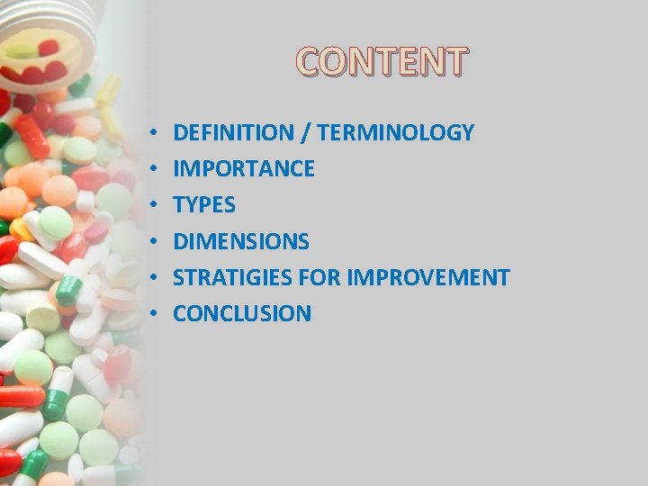 CONTENT • • • DEFINITION / TERMINOLOGY IMPORTANCE TYPES DIMENSIONS STRATIGIES FOR IMPROVEMENT CONCLUSION