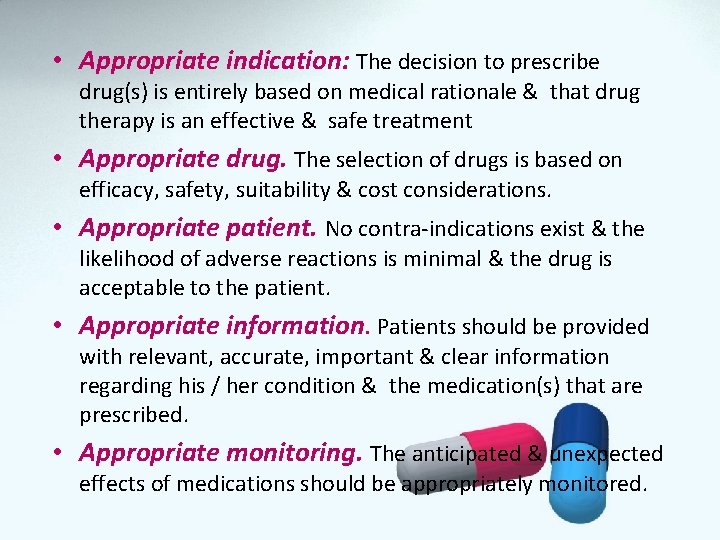  • Appropriate indication: The decision to prescribe drug(s) is entirely based on medical