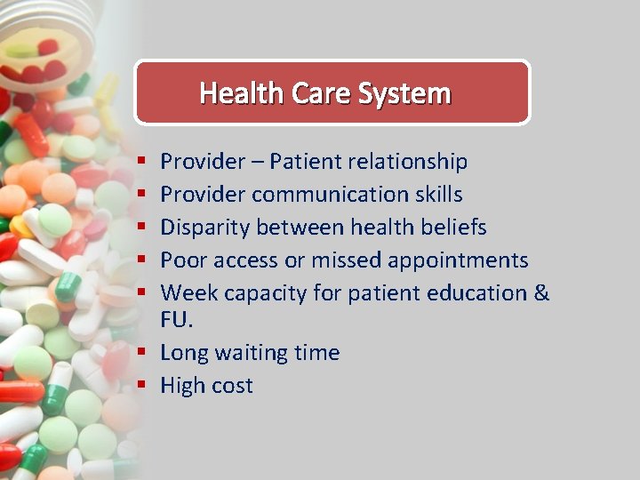 Health Care System Provider – Patient relationship Provider communication skills Disparity between health beliefs