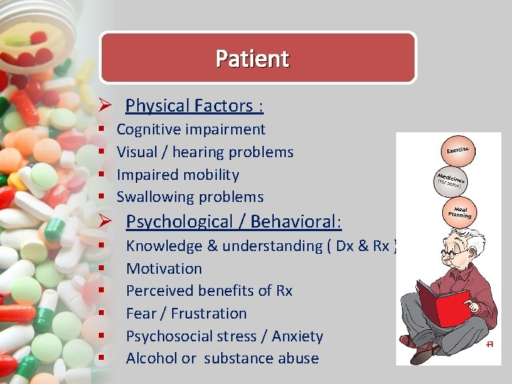 Patient Ø Physical Factors : § § Cognitive impairment Visual / hearing problems Impaired