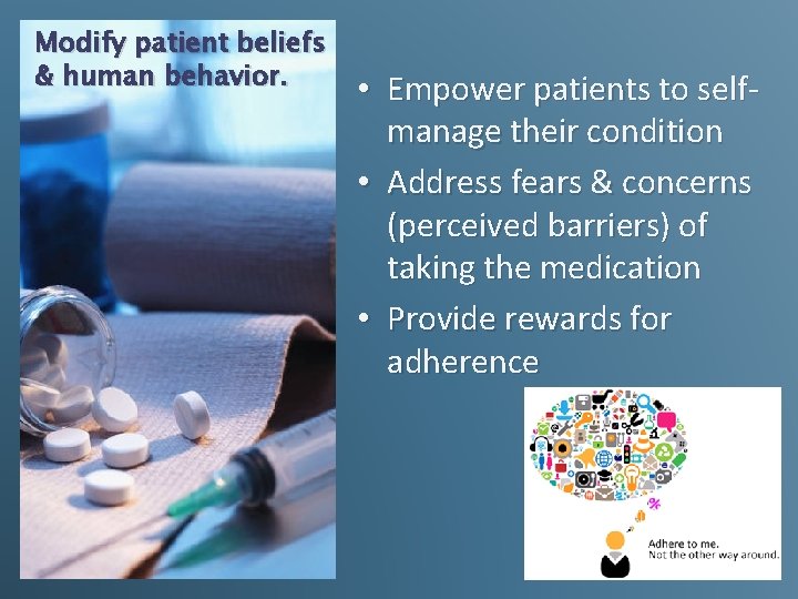 Modify patient beliefs & human behavior. • Empower patients to selfmanage their condition •