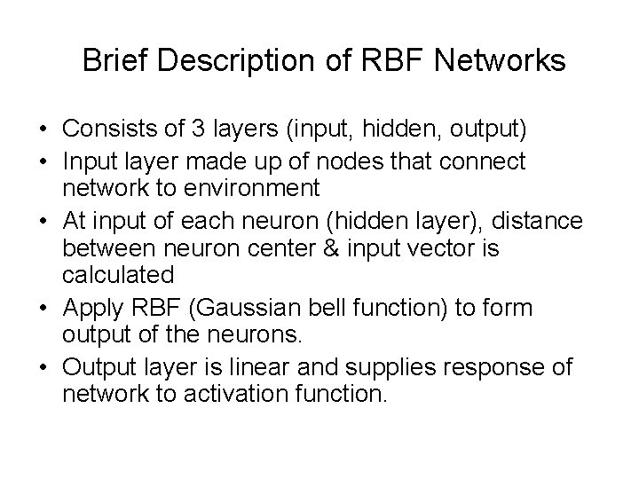 Brief Description of RBF Networks • Consists of 3 layers (input, hidden, output) •