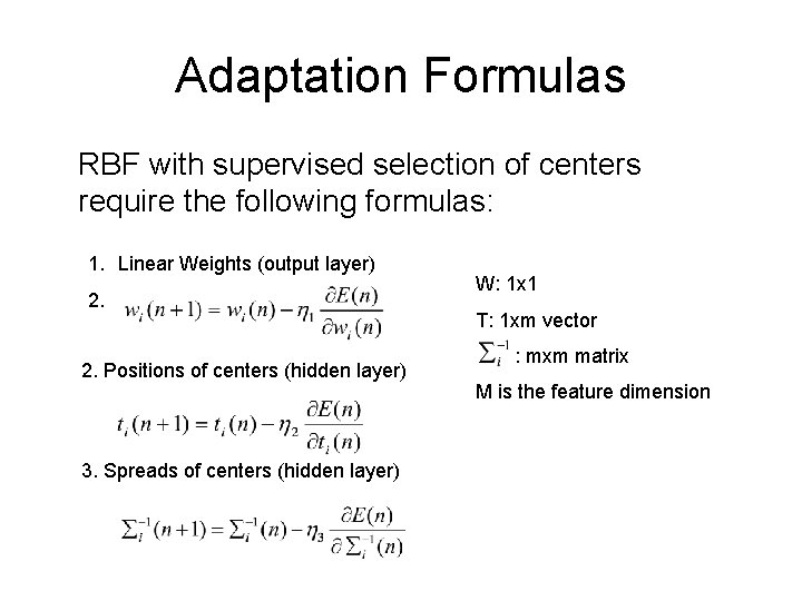 Adaptation Formulas RBF with supervised selection of centers require the following formulas: 1. Linear