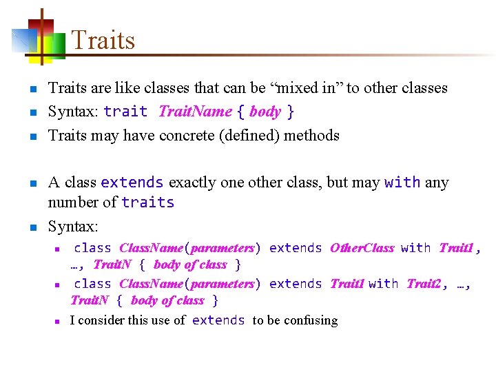 Traits n n n Traits are like classes that can be “mixed in” to