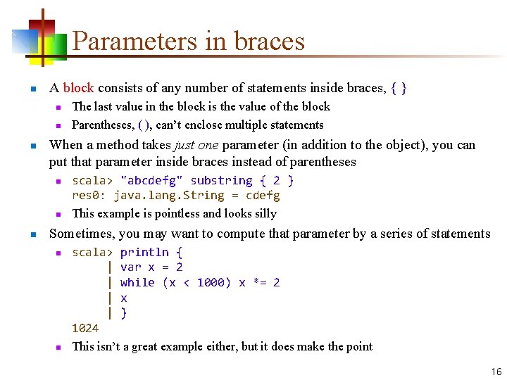 Parameters in braces n A block consists of any number of statements inside braces,