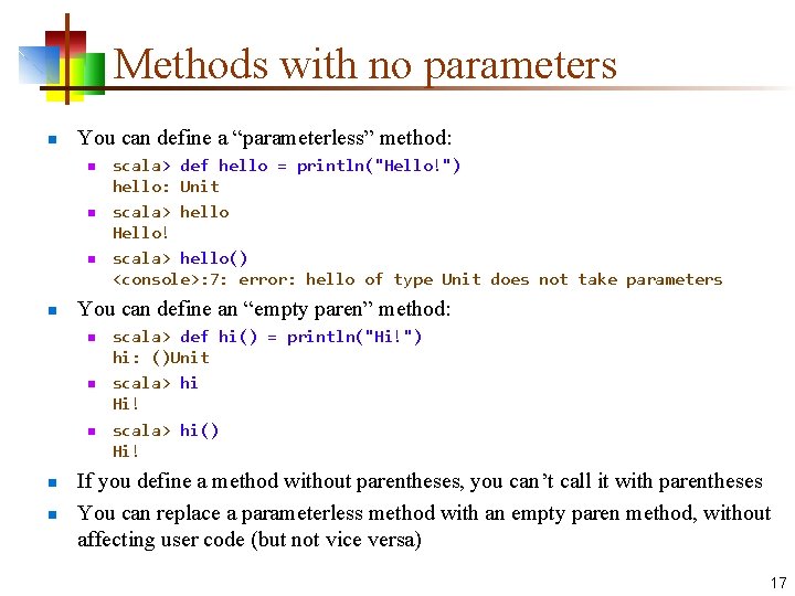 Methods with no parameters n You can define a “parameterless” method: n n You