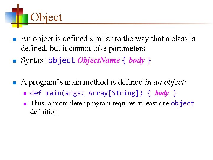 Object n An object is defined similar to the way that a class is