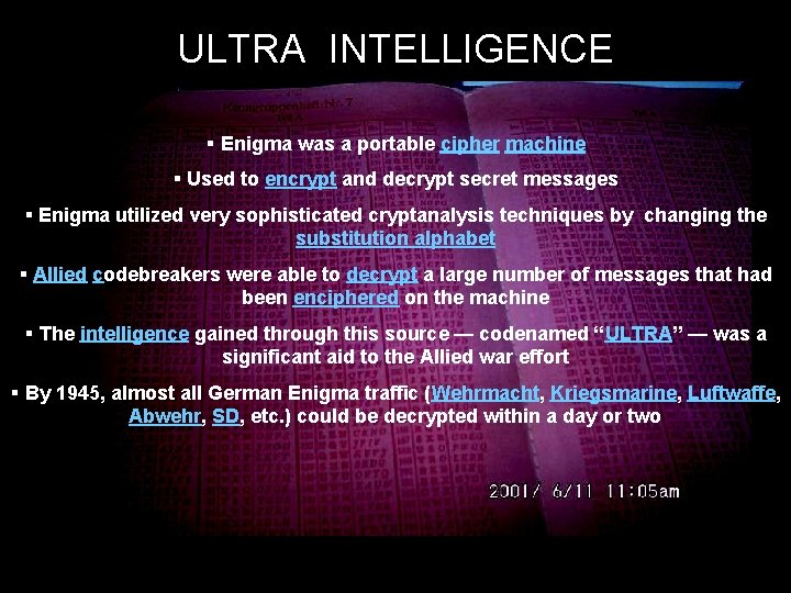 ULTRA INTELLIGENCE § Enigma was a portable cipher machine § Used to encrypt and